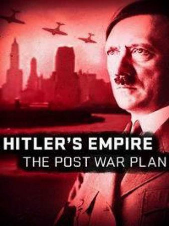Мир Гитлера: послевоенные планы (2017)
